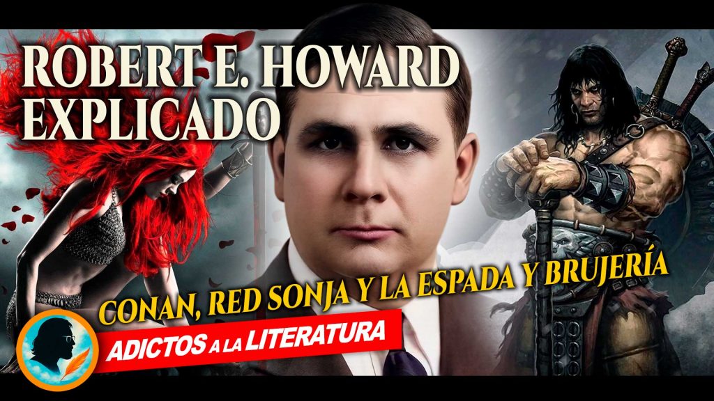 Robert E. Howard explicado: Conan, Red Sonja y la espada y brujería